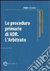 Le procedure primarie di ADR. L'arbitrato libro