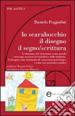 Lo scarabocchio, il disegno, il segno/scrittura libro