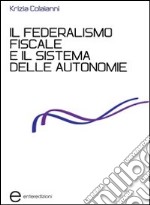 Il federalismo fiscale e il sistema delle autonomie