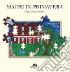 Madri in primavera. Storie di Casa Fiordaliso libro