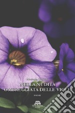 Nella nudità ombreggiata delle viole