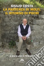 La partenza di molti, il ritorno di pochi. Il mio diario di prigionia