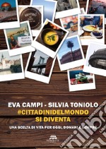 #cittadinidelmondo si diventa. Una scelta di vita di oggi, domani e sempre libro