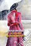 Allegro ma non troppo libro di Tricoli Paolo