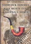 Sherlock Holmes e la morte del cardinale Tosca libro
