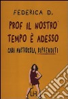 Prof il nostro tempo è adesso. Cara Mastrocola, riprenditi libro