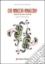 Chi nnicchi nnacchi. Detti di casa mia e non solo libro