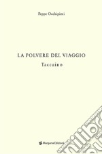 La polvere del viaggio. Taccuino libro