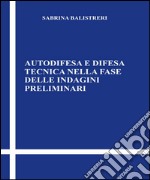 Autodifesa e difesa tecnica nella fase delle indagini preliminari