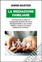 La mediazione familiare. «Strumento per la tutela e la salvaguardia del diritto dei minori alla bigenitorialità...»