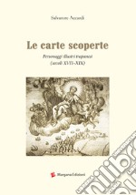 Le carte scoperte. Personaggi illustri trapanesi (secoli XVII-XIX) libro