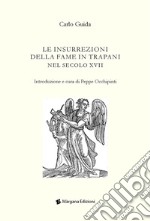 Le insurrezioni della fame in Trapani nel secolo XVII libro