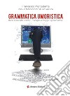 Grammatica umoristica. Storie di ministri, scrittori, manager e blogger sgrammaticati libro di Mercadante Francesco