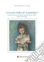 A scalunera d' 'a Matrici. Racconti di esperienze, emozioni, sogni, dall'infanzia a Salemi negli anni '50 a oggi libro