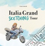 Italia grand sketching tour. Paintings and stories from my motorcycle tour discovering the beauties of Italy libro