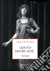 Questo amore così... Testi teatrali libro