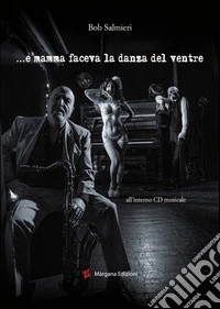 E mamma faceva la danza del ventre. Con CD-Audio