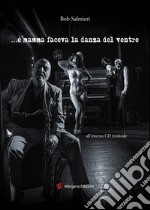 E mamma faceva la danza del ventre. Con CD-Audio libro