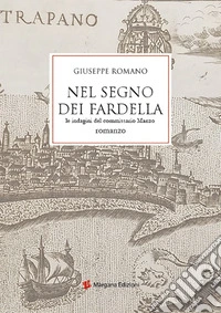 Nel segno dei Fardella. Le indagini del commissario Manzo libro