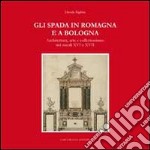 Gli Spada in Romagna e a Bologna. Architettura, arte e collezionismo nei secoli XVI e XVIIs