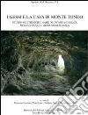 I gessi e la cava di Monte Tondo. Studio multidisciplinare di un'area nella vena del gesso Romagnola libro