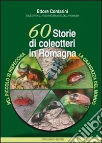 60 storie di coleotteri in Romagna. Nel piccolo di rispecchia la grandezza del mondo