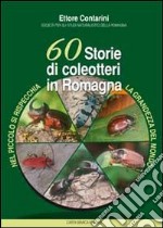 60 storie di coleotteri in Romagna. Nel piccolo di rispecchia la grandezza del mondo libro