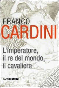 L'imperatore, il re del mondo, il cavaliere libro