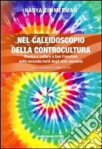 Nel caleidoscopio della controcultura. Musica e cultura a San Francisco nella seconda metà degli anni sessanta libro