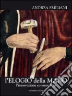 Elogio della mano. L'innovazione conservativa libro