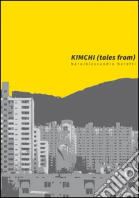 Kimchi. Tales from. Ediz. illustrata libro