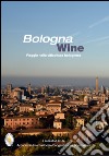 Bologna wine. Viaggio nella viticoltura bolognese libro