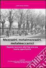 CISA mezzadri, metalmezzadri, metalmeccanici. Quando lavorare alla CISA era una buona opportunità libro