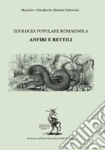Anfibi e rettili. Zoologia popolare romagnola
