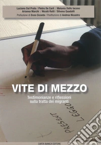 Vite di mezzo. Testimonianze e riflessioni sulla tratta dei migranti libro