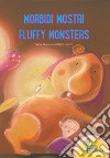 Morbidi mostri-Fluffy monsters. Ediz. illustrata libro di Furlotti Marco