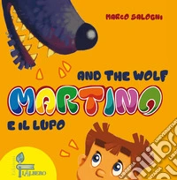 Martino e il lupo-Martino and the wolf. Ediz. bilingue libro
