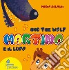 Martino e il lupo-Martino and the wolf. Ediz. bilingue libro di Salogni Marco