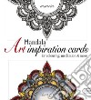 Mandala art inspiration cards. For colouring, meditation & more. Ediz. inglese, italiana e tedesca libro