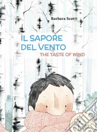 Il sapore del vento-The taste of wind. Ediz. bilingue libro