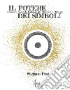 Il potere dei simboli. Immagini sacre da colorare per meditare e divinare. Ediz. illustrata libro