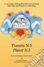 Pianeta N° 5.Le avventure dell'ispettore Wo e del suo robot Tuby Toby, dal pianeta N° 5 alla Terra. Ediz. italiana e inglese libro