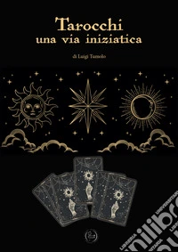 Tarocchi. Una via iniziatica libro