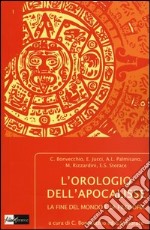 L'orologio dell'apocalisse. La fine del mondo e la filosofia libro