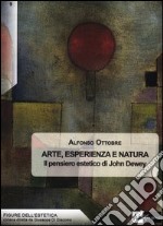 Arte, esperienza e natura. Il pensiero estetico di John Dewey libro