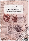 Thomas Szasz. La critica psichiatrica come forma bioetica libro di Codato Francesco