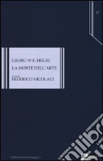 La morte dell'arte. Testo tedesco a fronte libro