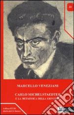 Carlo Michelstaedter e la metafisica della gioventù libro