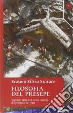 Filosofia del presepe. Manuale laico per la costruzione del presepio perfetto