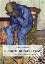 Il diritto di essere tristi. Per una filosofia della depressione libro